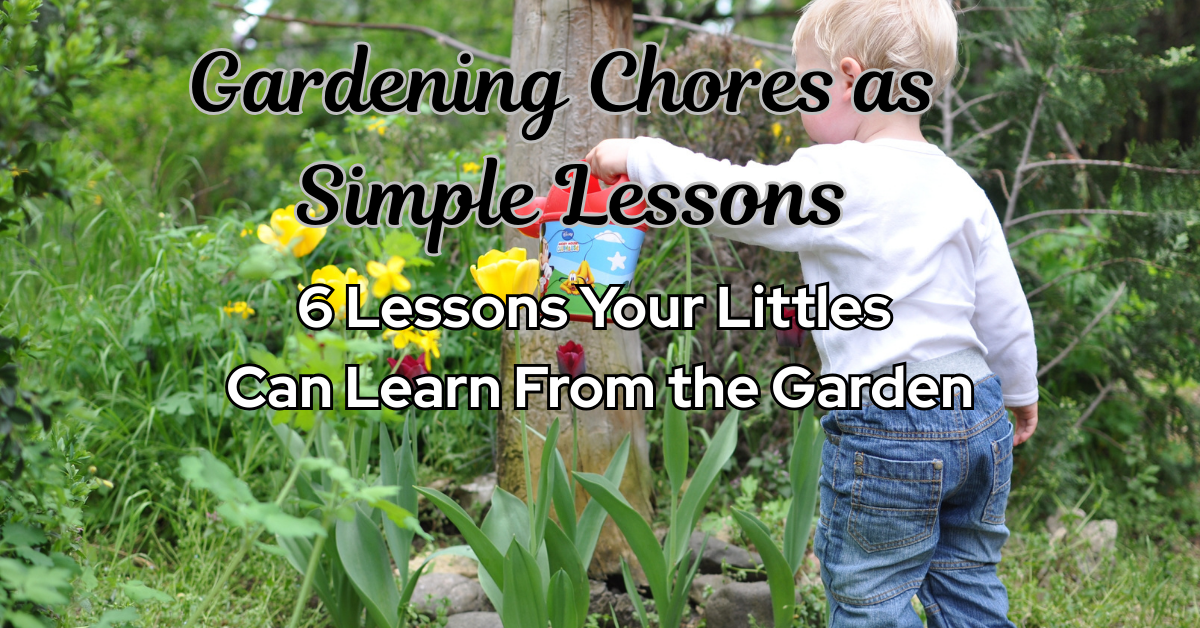 Gardening Chores as Gentle Lessons